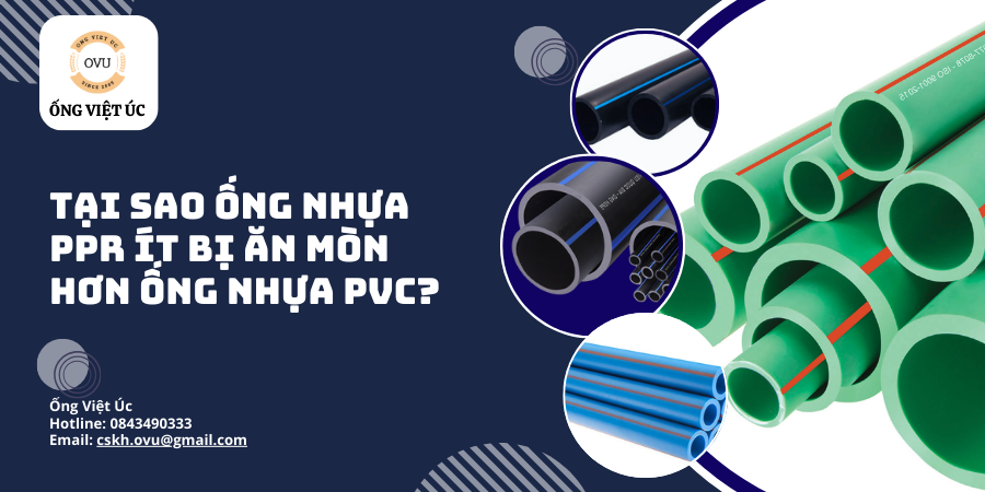 Tại sao ống nhựa PPR ít bị ăn mòn hơn ống nhựa PVC?