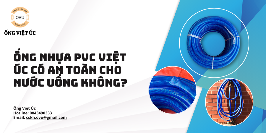 Ống nhựa PVC Việt Úc có an toàn cho nước uống không?