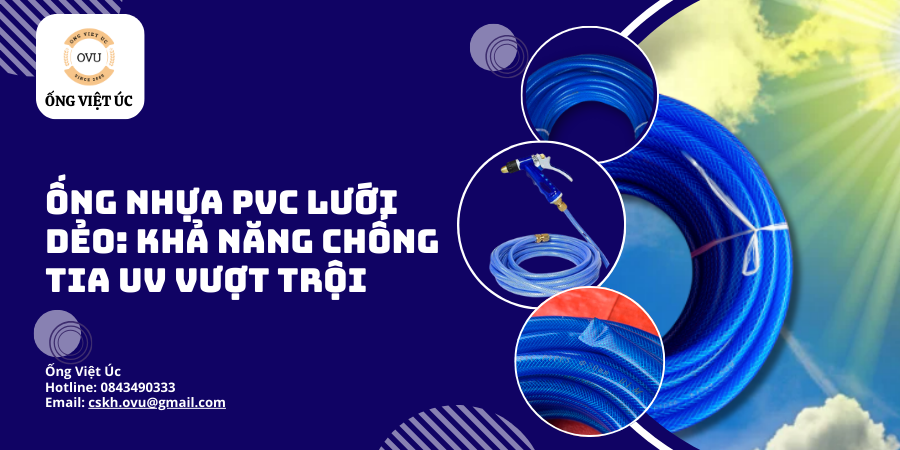 Ống Nhựa PVC Lưới Dẻo: Khả Năng Chống Tia UV Vượt Trội