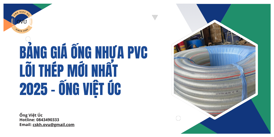 Bảng Giá Ống Nhựa PVC Lõi Thép Mới Nhất 2025 - Ống Việt Úc