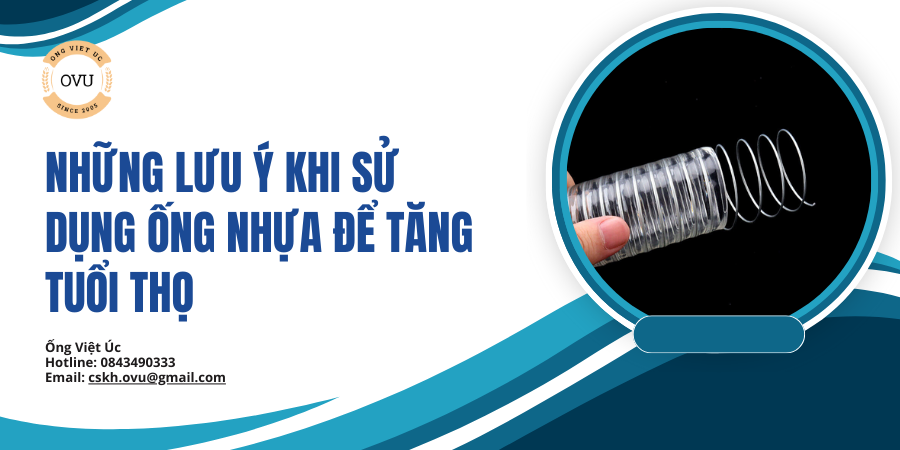 Những Lưu Ý Khi Sử Dụng Ống Nhựa Để Tăng Tuổi Thọ