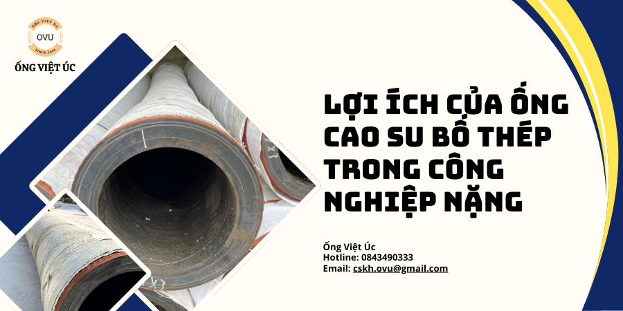 Lợi Ích Của Ống Cao Su Bố Thép Trong Công Nghiệp Nặng