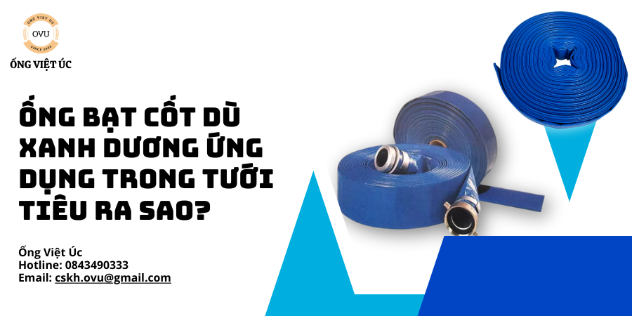 Ống Bạt Cốt Dù Xanh Dương Ứng Dụng Trong Tưới Tiêu Ra Sao?