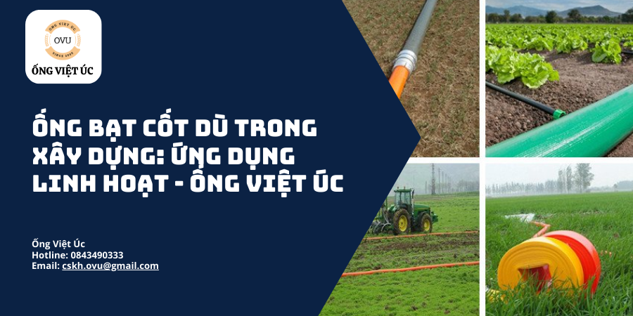 Ống Bạt Cốt Dù Trong Xây Dựng: Ứng Dụng Linh Hoạt - Ống Việt Úc