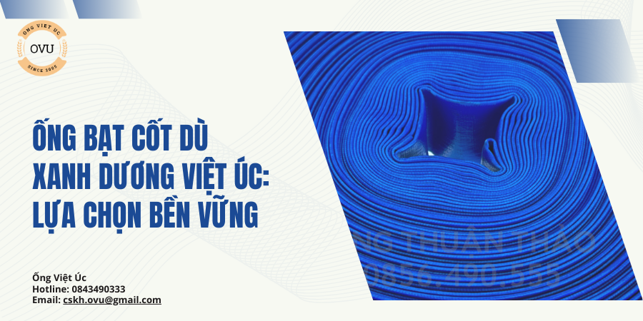 Ống Bạt Cốt Dù Xanh Dương Việt Úc: Lựa Chọn Bền Vững