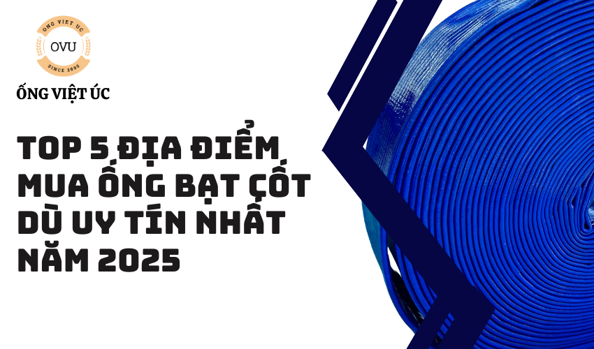 Top 5 Địa Điểm Mua Ống Bạt Cốt Dù Uy Tín Nhất 2025
