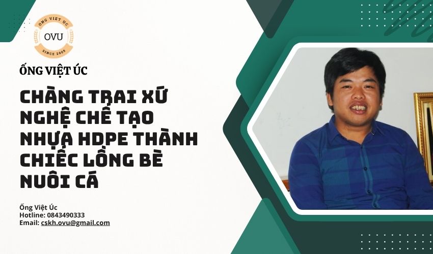 Chàng trai xứ Nghệ chế tạo nhựa HDPE thành chiếc lồng bè nuôi cá