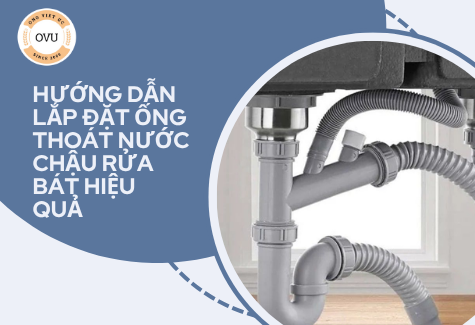 Hướng dẫn lắp đặt ống thoát nước chậu rửa bát hiệu quả