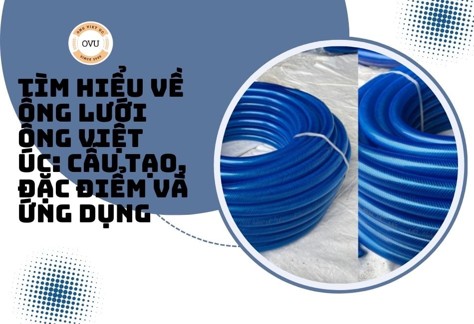 Tìm Hiểu Về Ống Lưới Ống Việt Úc: Cấu Tạo, Đặc Điểm Và Ứng Dụng