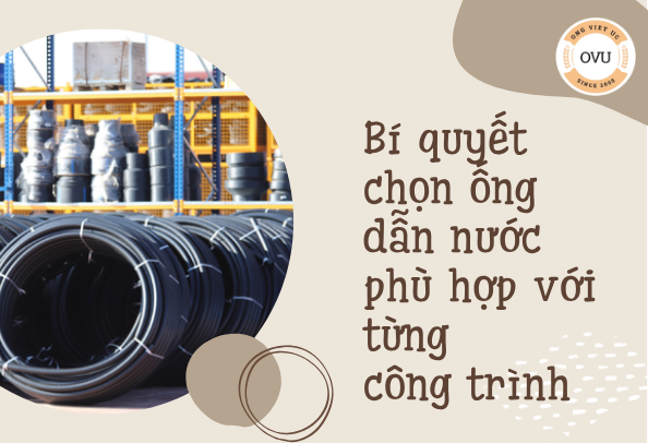 Bí quyết chọn ống dẫn nước phù hợp với từng công trình