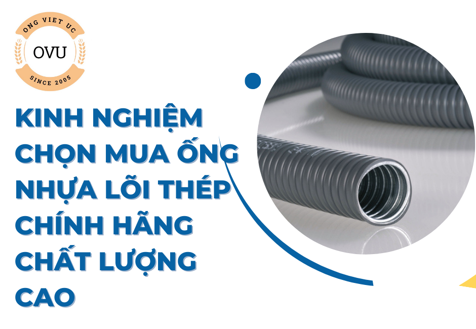 Kinh Nghiệm Chọn Mua Ống Nhựa Lõi Thép Chính Hãng Chất Lượng Cao