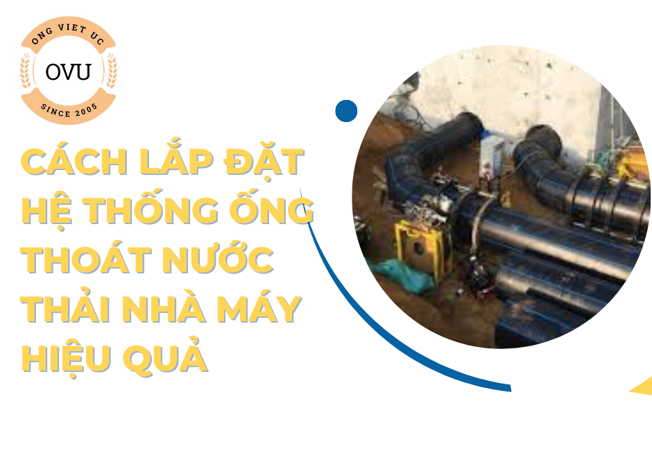 Cách lắp đặt hệ thống ống thoát nước thải nhà máy hiệu quả