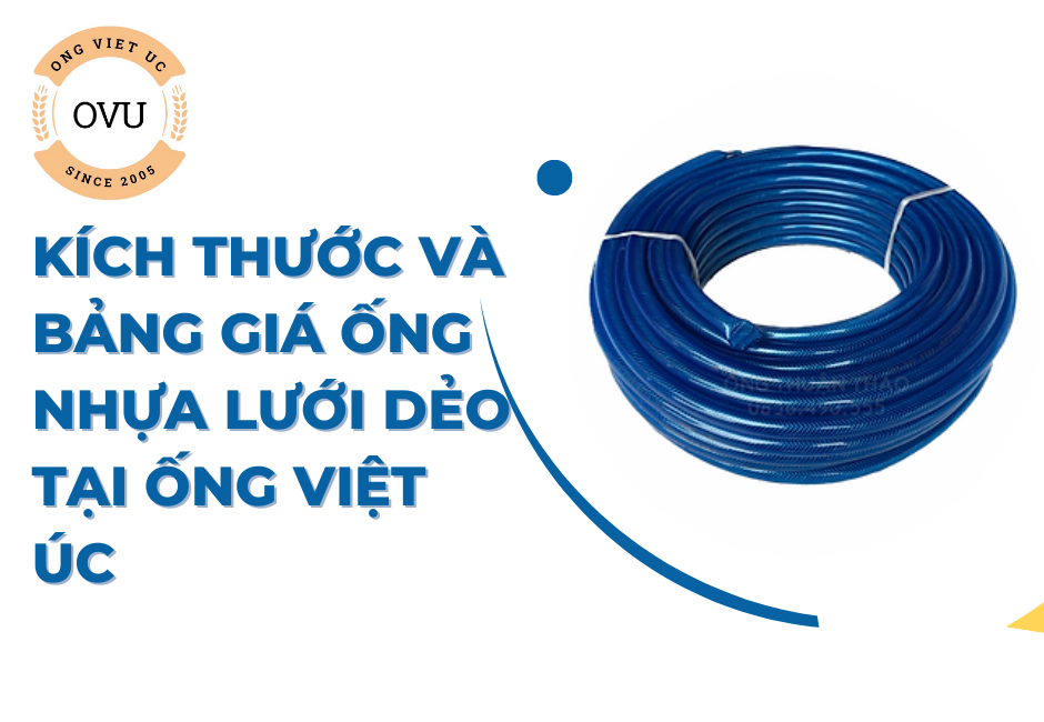 Kích thước và bảng giá ống nhựa lưới dẻo tại Ống Việt Úc
