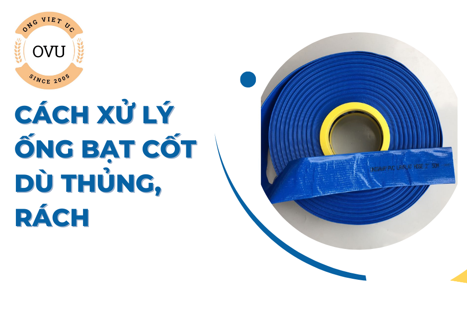 CÁCH XỬ LÝ ỐNG BẠT CỐT DÙ THỦNG, RÁCH
