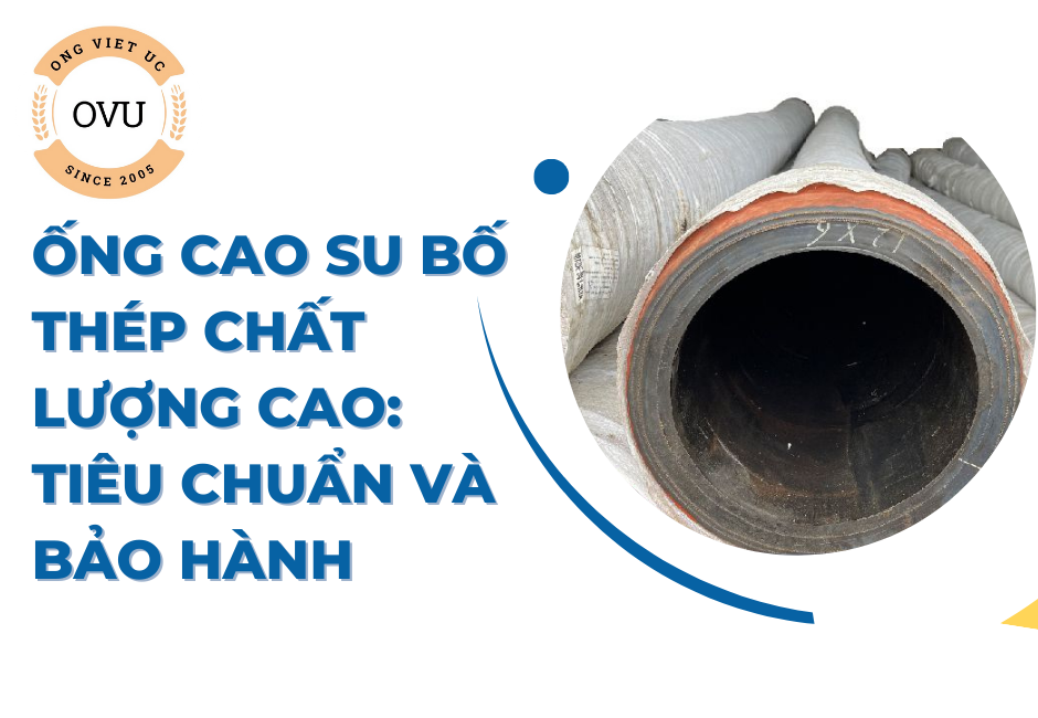 Ống cao su bố thép chất lượng cao: Tiêu chuẩn và bảo hành