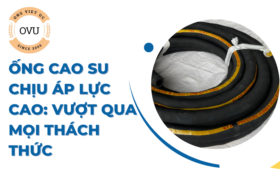 Ống cao su chịu áp lực cao: Vượt qua mọi thách thức