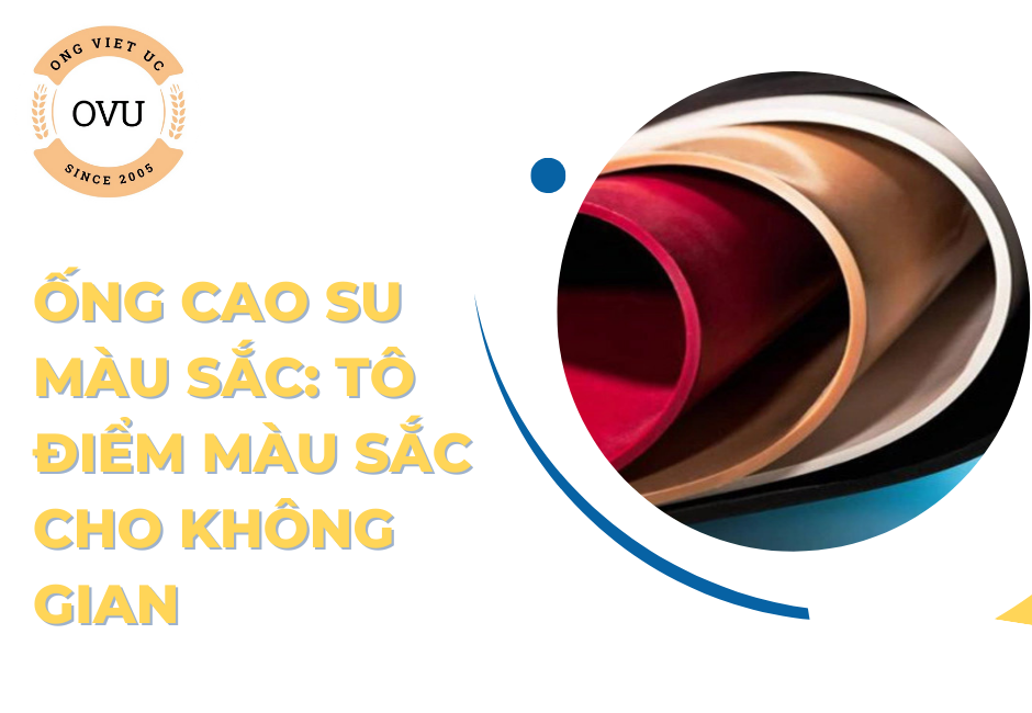 Ống cao su màu sắc: Tô điểm màu sắc cho không gian