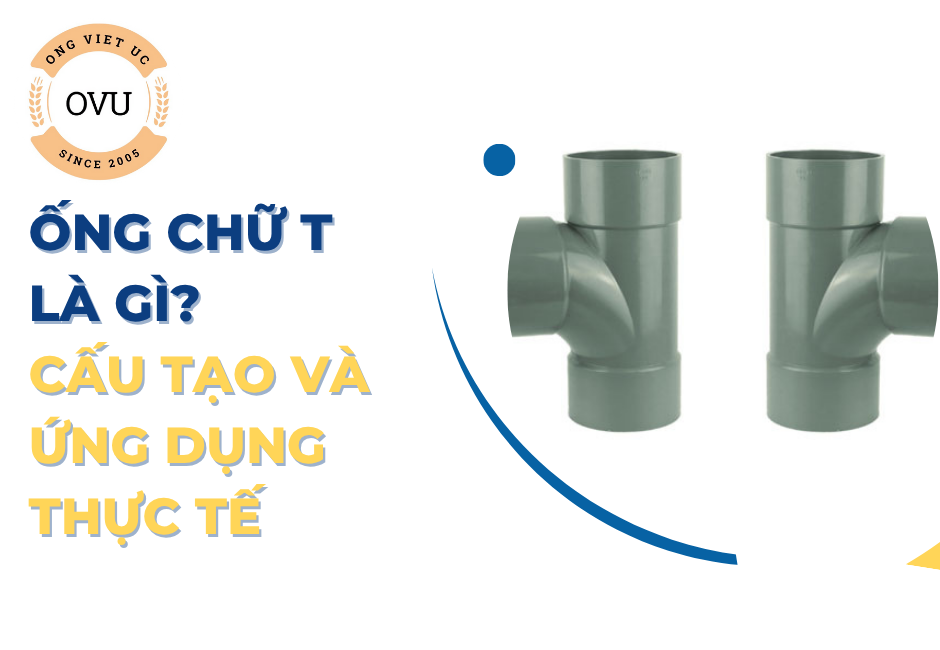Ống chữ T là gì? Cấu tạo và ứng dụng thực tế