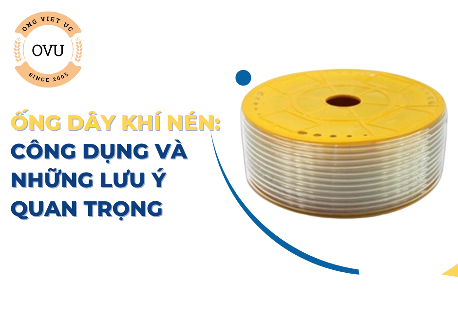 Ống dây khí nén: Công dụng và những lưu ý quan trọng