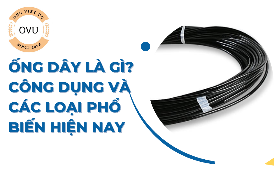 Ống dây là gì? Công dụng và các loại phổ biến hiện nay