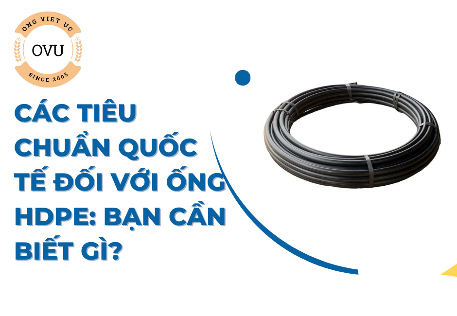 Các Tiêu Chuẩn Quốc Tế Đối Với Ống HDPE: Bạn Cần Biết Gì?