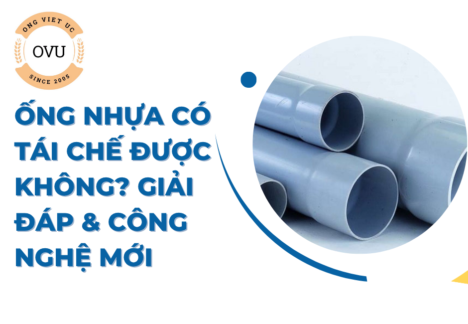 Ống nhựa có tái chế được không? Giải đáp & Công nghệ mới
