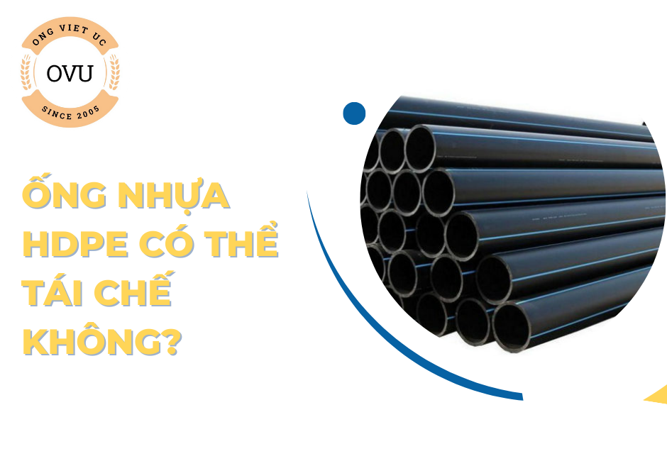 Ống nhựa HDPE có thể tái chế không?