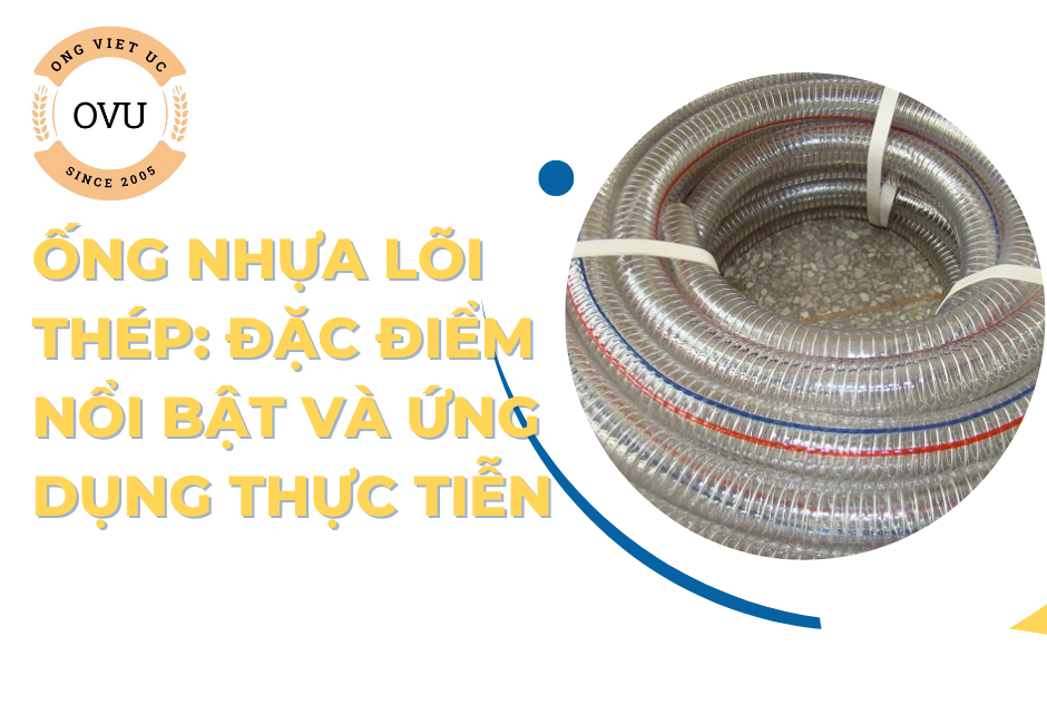 Ống Nhựa Lõi Thép: Đặc Điểm Nổi Bật và Ứng Dụng Thực Tiễn
