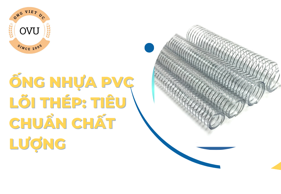 Ống Nhựa PVC Lõi Thép: Tiêu Chuẩn Chất Lượng