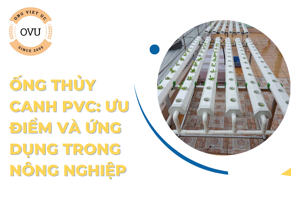 Ống thủy canh PVC: Ưu điểm và ứng dụng trong nông nghiệp
