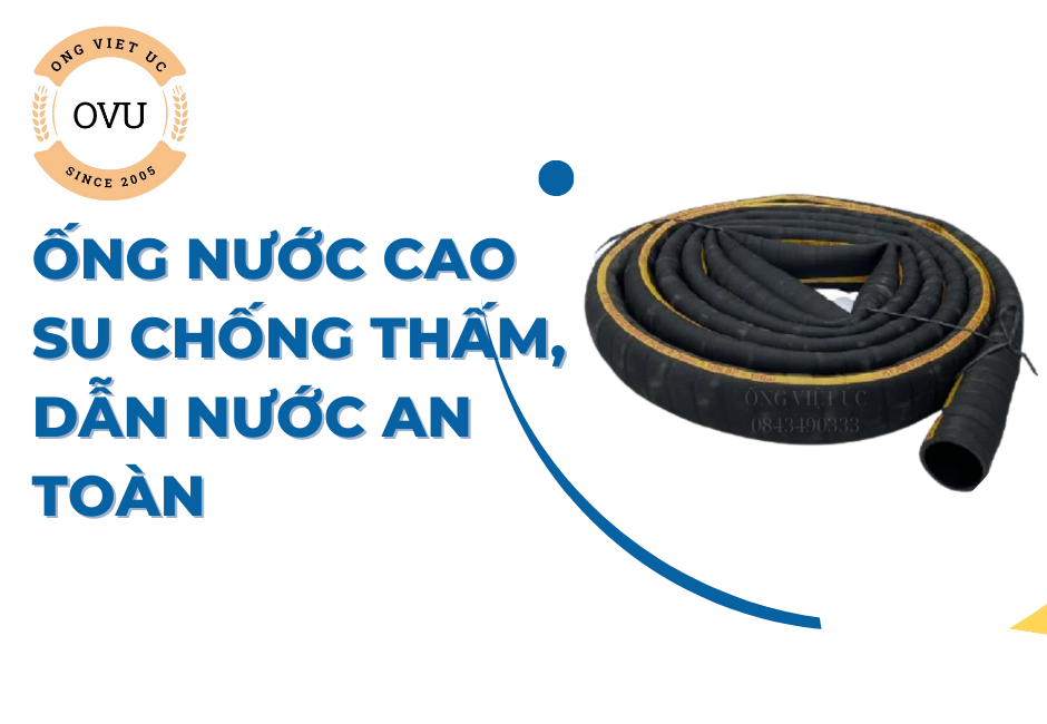 Ống nước cao su chống thấm, dẫn nước an toàn
