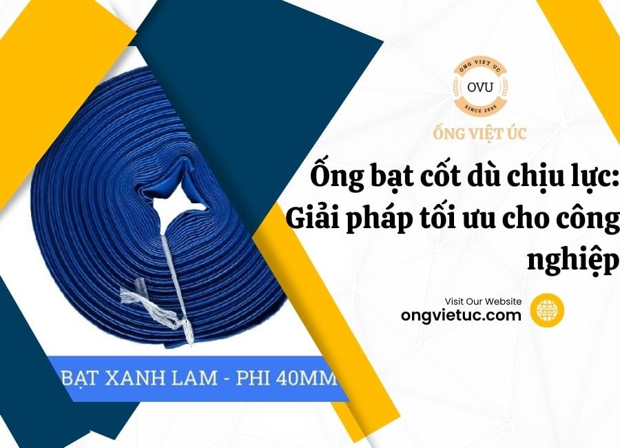 Ống bạt cốt dù chịu lực: Giải pháp tối ưu cho công nghiệp
