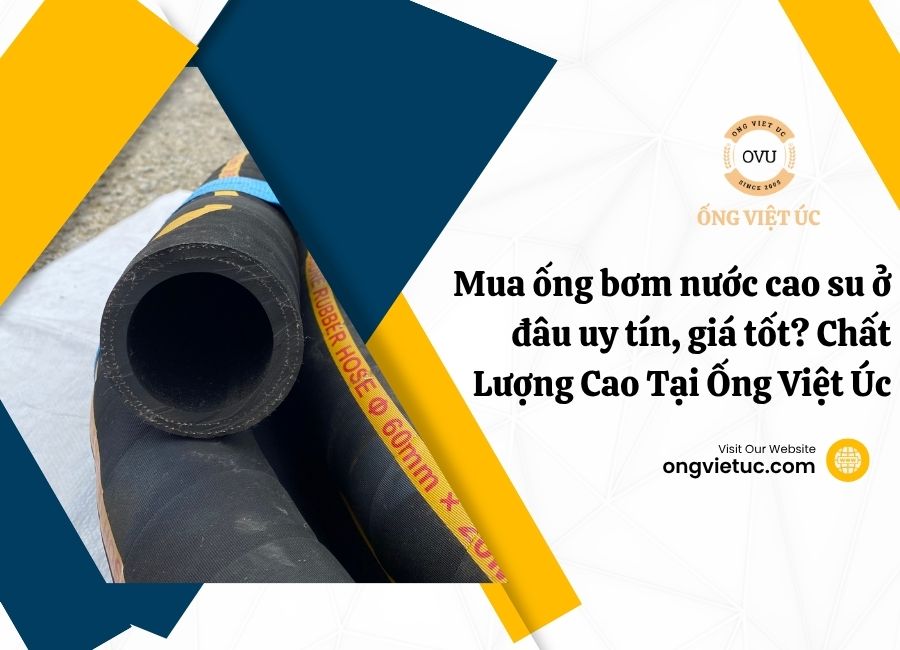Mua ống bơm nước cao su ở đâu uy tín, giá tốt?