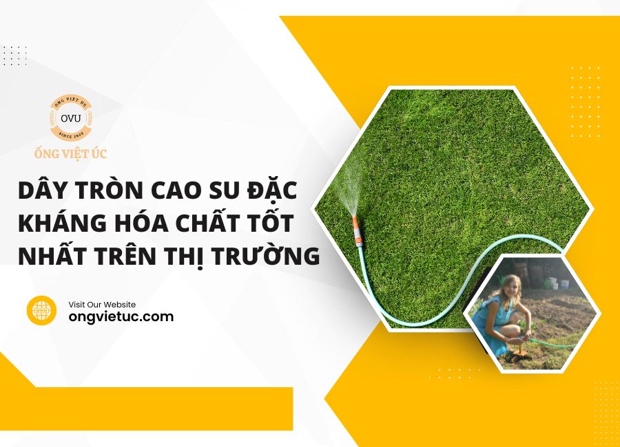 Dây tròn cao su đặc kháng hóa chất tốt nhất trên thị trường