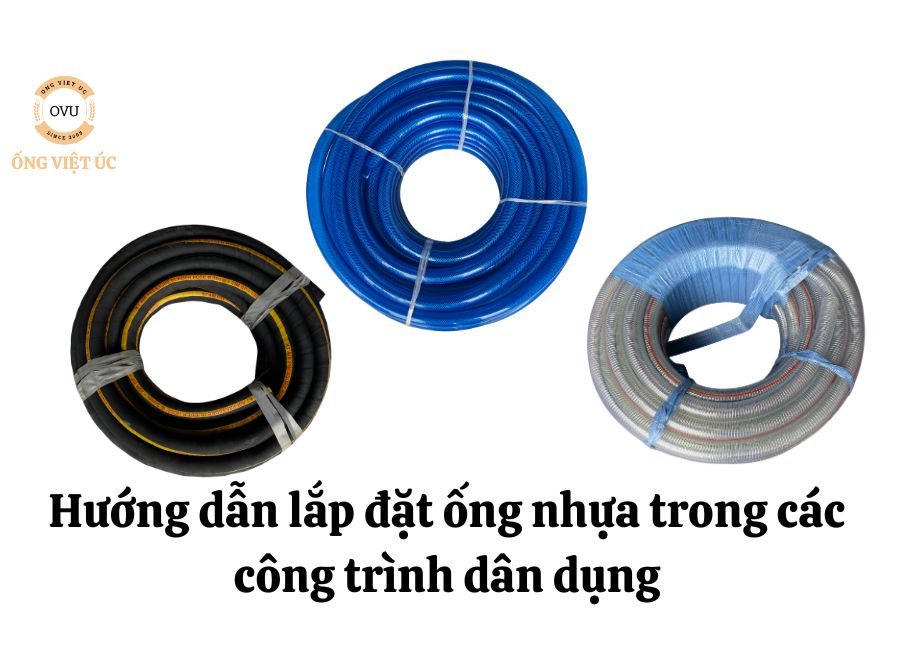 Hướng dẫn lắp đặt ống nhựa trong các công trình dân dụng