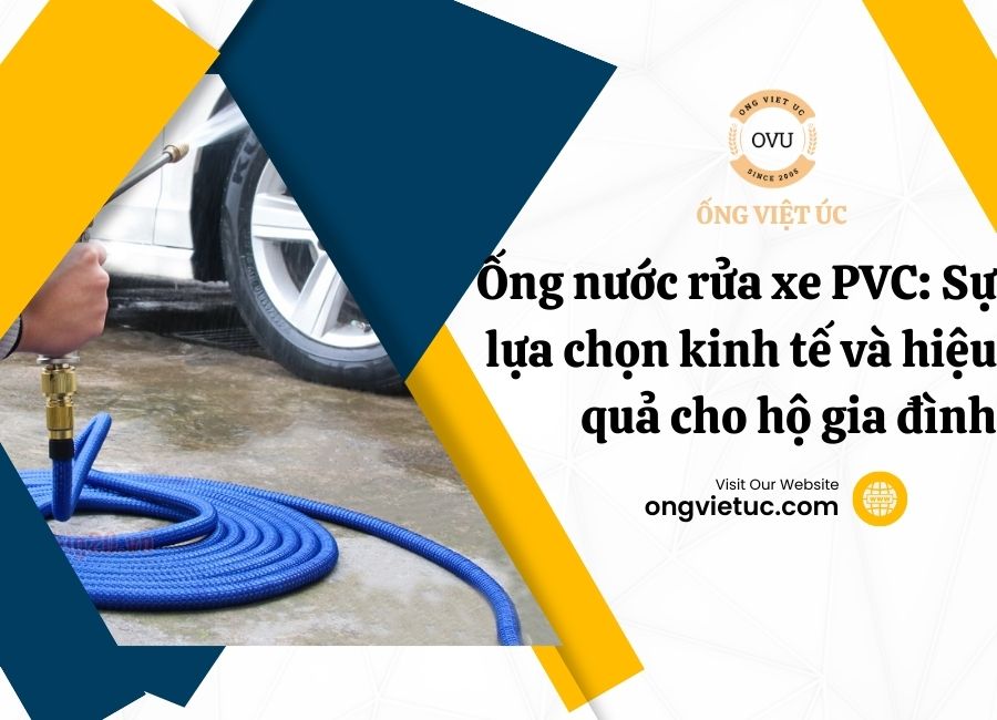 Ống nước rửa xe PVC: Sự lựa chọn kinh tế và hiệu quả cho hộ gia đình