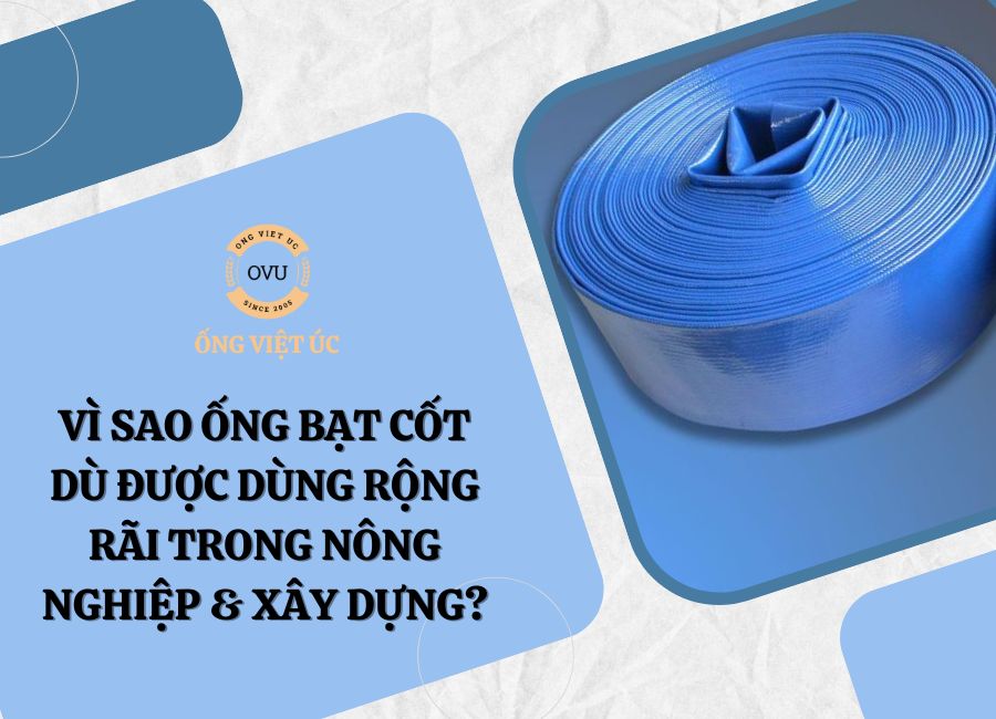 Vì sao ống bạt cốt dù được dùng rộng rãi trong nông nghiệp & xây dựng?