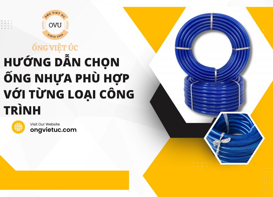 Hướng Dẫn Chọn Ống Nhựa Phù Hợp Với Từng Loại Công Trình