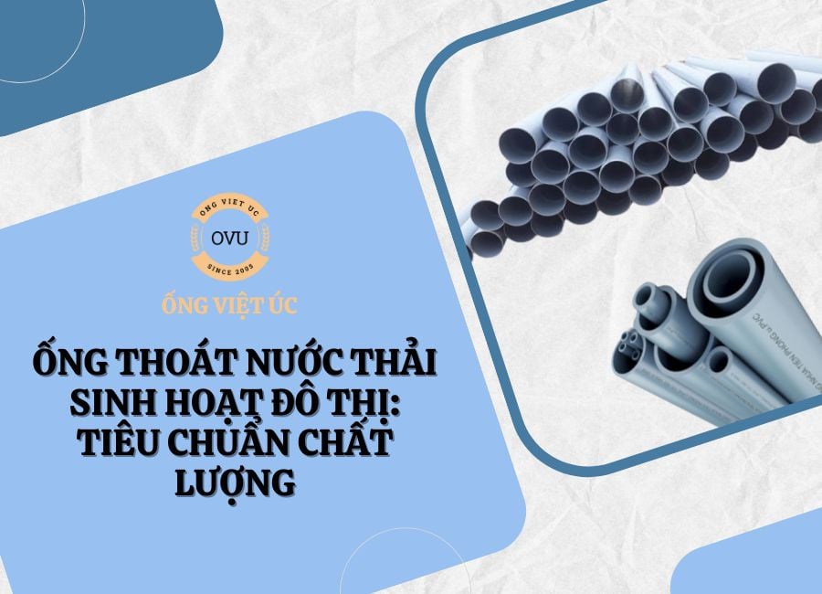 Ống thoát nước thải sinh hoạt đô thị: Tiêu chuẩn chất lượng