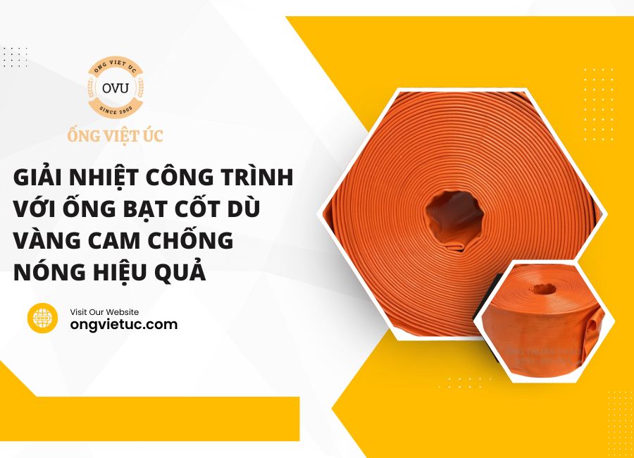 Giải Nhiệt Công Trình Với Ống Bạt Cốt Dù Vàng Cam Chống Nóng Hiệu Quả