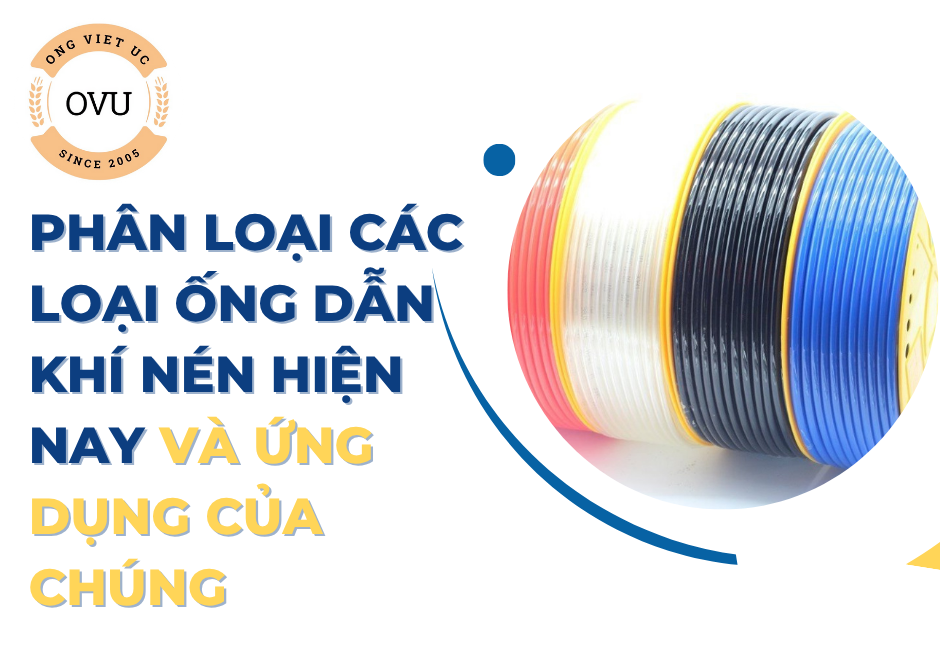 Phân loại các loại ống dẫn khí nén hiện nay và ứng dụng của chúng