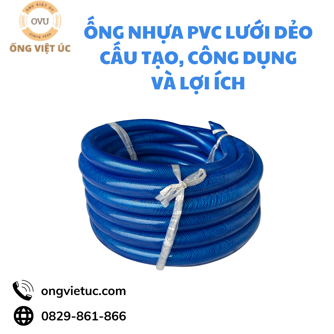 Ống Nhựa PVC Lưới Dẻo - Cấu Tạo, Công Dụng Và Lợi Ich