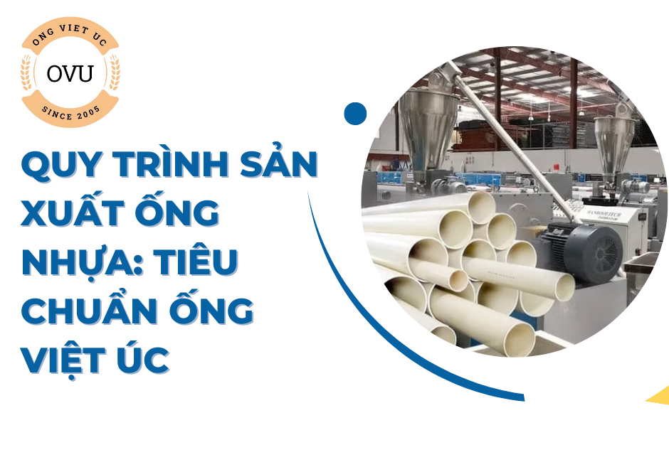 Quy trình sản xuất ống nhựa: Tiêu chuẩn Ống Việt Úc