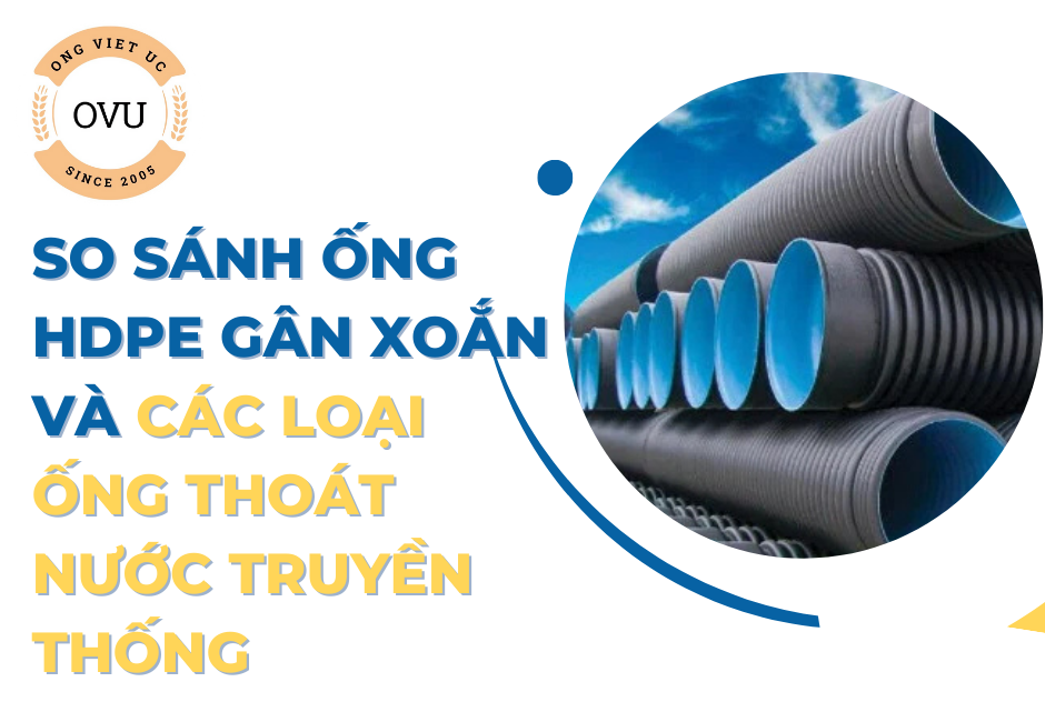 So Sánh Ống HDPE Gân Xoắn Và Các Loại Ống Thoát Nước Truyền Thống