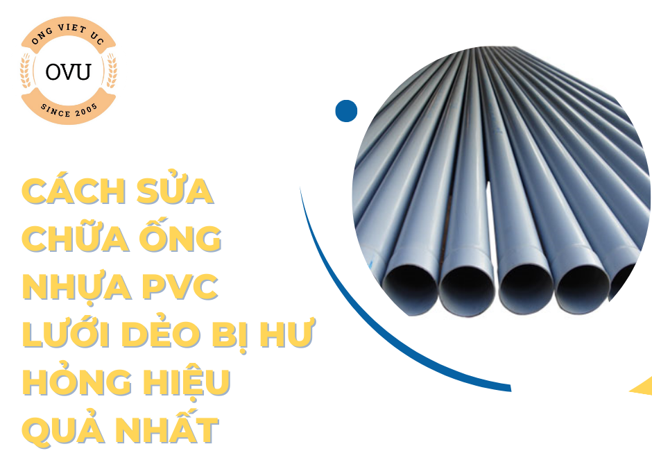 Cách Sửa Chữa Ống Nhựa PVC Lưới Dẻo Bị Hư Hỏng Hiệu Quả Nhất