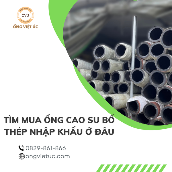 Tìm mua ống cao su bố thép nhập khẩu ở đâu