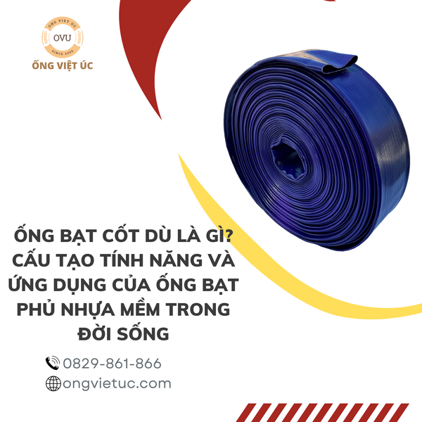 Ống bạt cốt dù là gì? Cấu tạo tính năng và ứng dụng của ống bạt phủ nhựa mềm trong đời sống