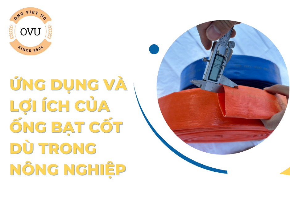 Ứng Dụng và Lợi Ích của Ống Bạt Cốt Dù Trong Nông Nghiệp