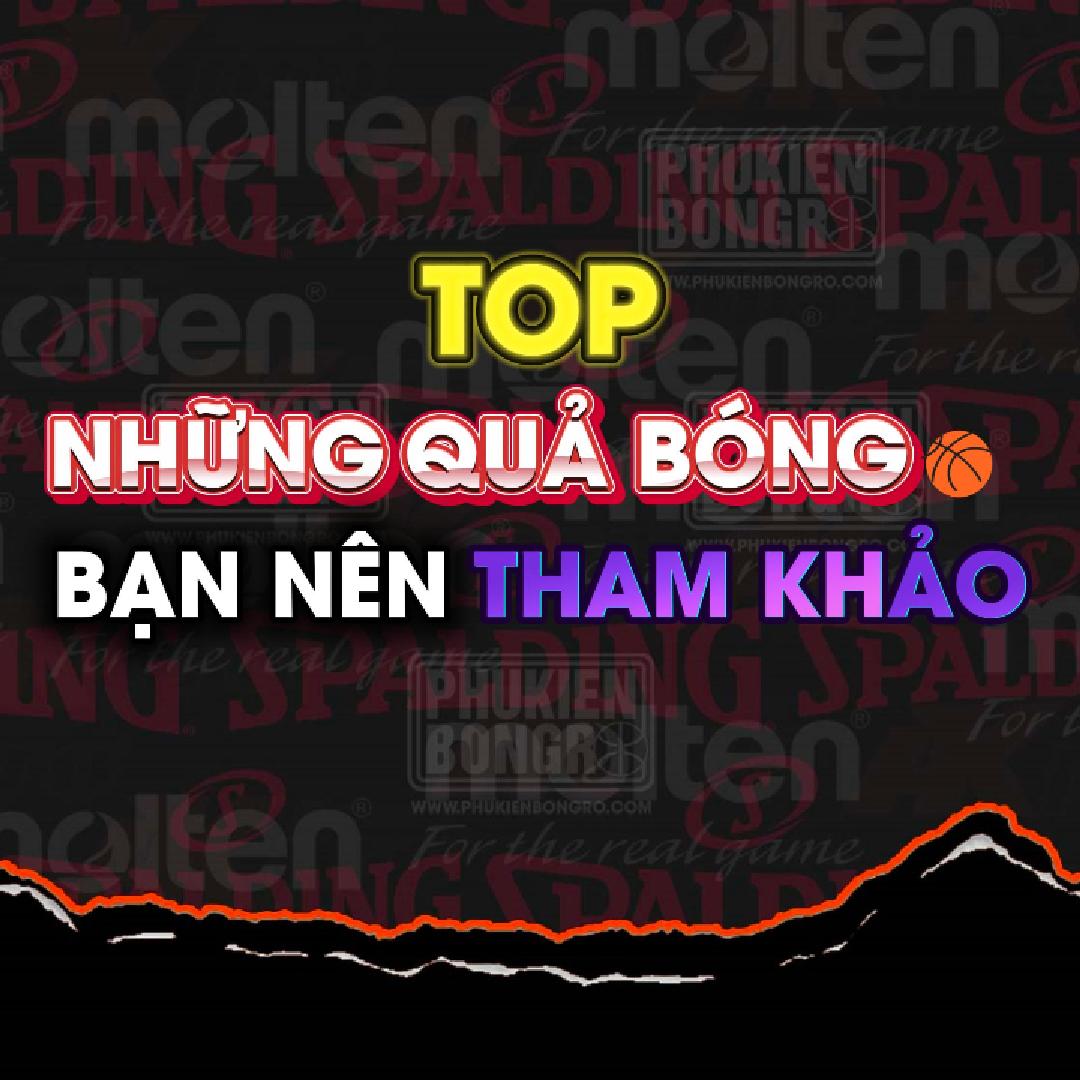 Top 3 Quả Bóng Rổ Cao Su Chính Hãng Dưới 300k Dành Cho Người Chơi Bóng Rổ