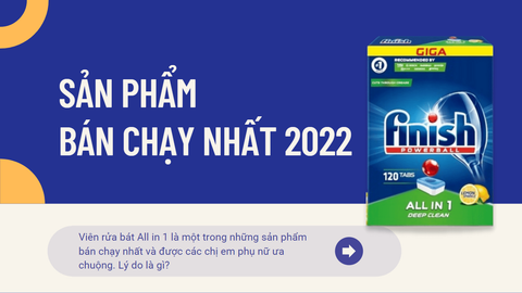 Tại sao viên rửa chén finish all in 1 là sản phẩm bán chạy nhất 2022